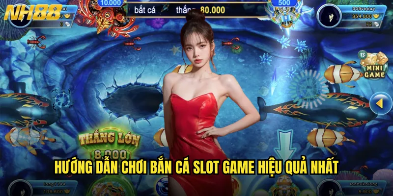 Bắn cá slot game NH88 sự kết hợp hoàn hảo giữa hai thể loại hot nhất 3 Hướng dẫn chơi bắn cá slot game hiệu quả nhất