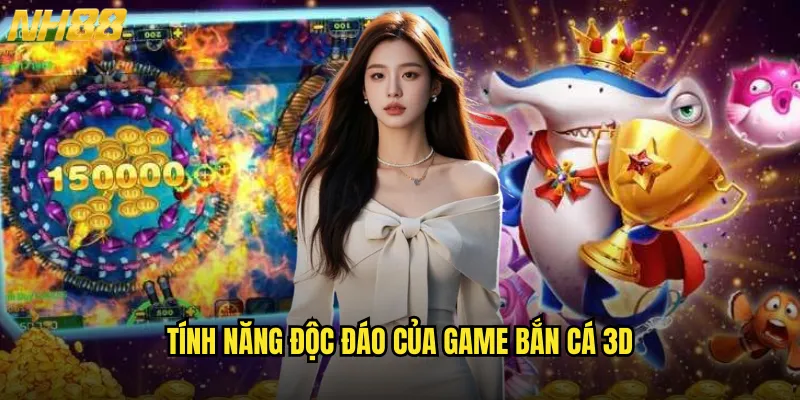 Bắn cá 3D NH88 công nghệ đồ họa ba chiều siêu chân thực 3 Tính năng độc đáo của game bắn cá 3D