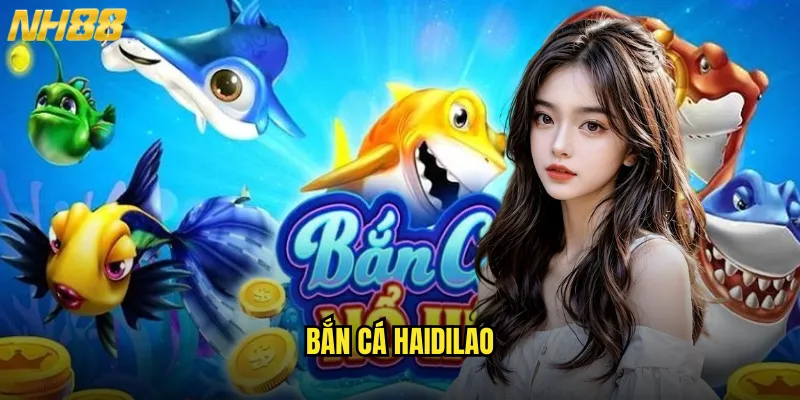 Bắn cá haidilao