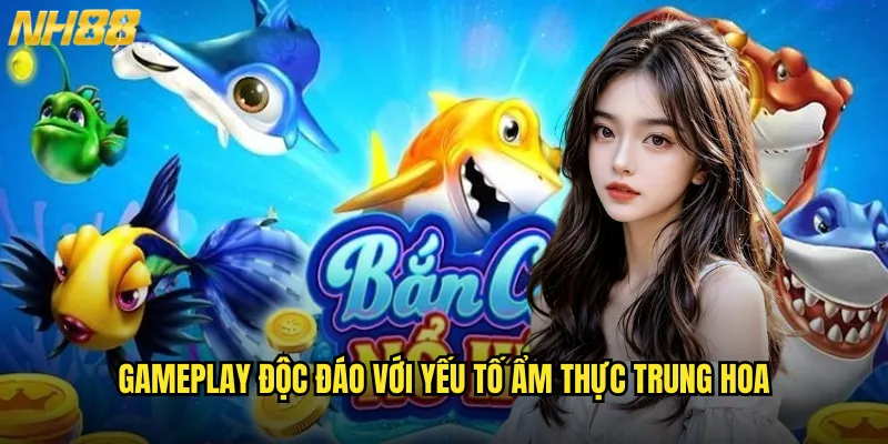 Bắn cá haidilao NH88 trải nghiệm ẩm thực biển cả phong cách Á Đông 3 Gameplay độc đáo với yếu tố ẩm thực Trung Hoa