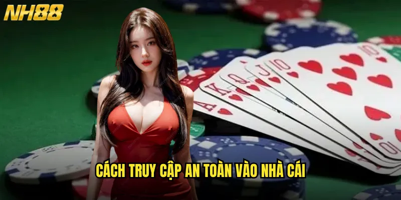 Link Vào Nhà Cái NH88 Chính Thức Luôn Cập Nhật Mới Nhất Không Bị Chặn 3 Cách Truy Cập An Toàn Vào Nhà Cái