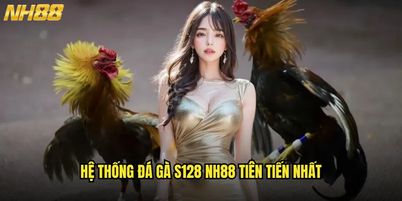 Đá Gà S128 NH88 Với Công Nghệ Blockchain Hiện Đại Nhất 2 Hệ Thống Đá Gà S128 NH88 Tiên Tiến Nhất