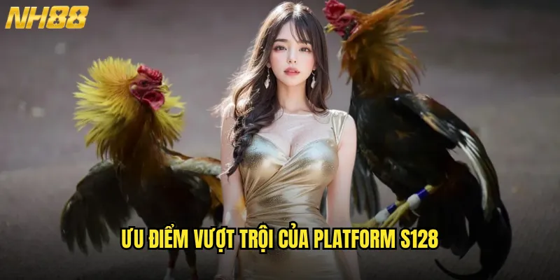 Đá Gà S128 NH88 Với Công Nghệ Blockchain Hiện Đại Nhất 3 Ưu Điểm Vượt Trội Của Platform S128