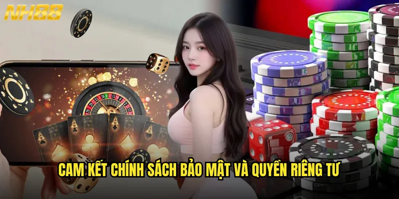 Chính Sách Bảo Mật NH88 Đảm Bảo An Toàn Thông Tin Tuyệt Đối 2 Cam Kết Chính Sách Bảo Mật Và Quyền Riêng Tư