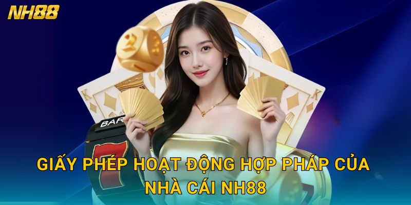 Trang chủ 2 Giấy phép hoạt động hợp pháp của nhà cái NH88